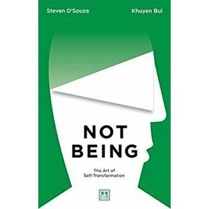 Not Being. The Art of Self-Transformation, Paperback - Khuyen Bui imagine