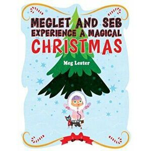 Meglet and Seb Experience a Magical Christmas, Hardback - Meg Lester imagine