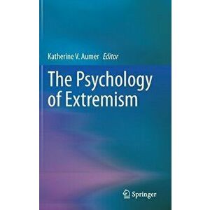 The Psychology of Extremism, Hardcover - Katherine V. Aumer imagine