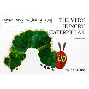 The Very Hungry Caterpillar in Gujarati and English, Paperback - Eric Carle imagine