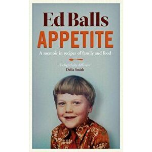 Appetite. A Memoir in Recipes of Family and Food, Hardback - Ed Balls imagine