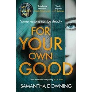 For Your Own Good. The most addictive psychological thriller you'll read this year, Hardback - Samantha Downing imagine