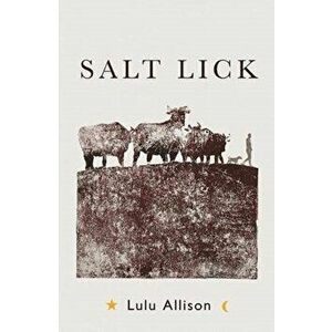 Salt Lick, Paperback - Lulu Allison imagine