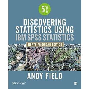 Discovering Statistics Using IBM SPSS Statistics, Paperback - Andy Field imagine