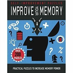 Improve Your Memory. Practical Puzzles to Increase Memory Power, Paperback - Parragon Books Ltd imagine