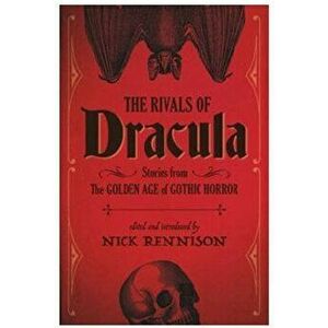 The Rivals Of Dracula, Paperback - Nick Rennison imagine