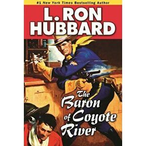 The Baron of Coyote River, Paperback - L. Ron Hubbard imagine