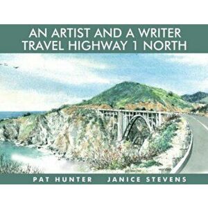 An Artist and a Writer Travel Highway 1 North, Hardback - Janice Stevens imagine