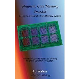 Magnetic Core Memory Decoded, Hardcover - J. S. Walker imagine