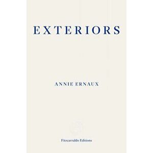 Exteriors, Paperback - Annie Ernaux imagine