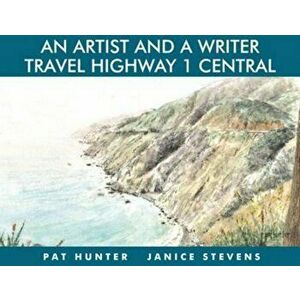 An Artist and a Writer Travel Highway 1 Central, Hardback - Janice Stevens imagine