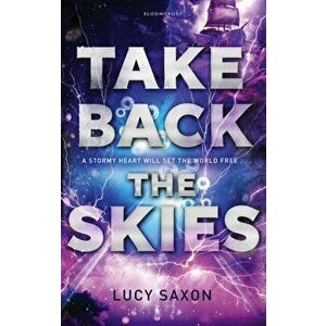 Take Back the Skies, Paperback - Lucy Saxon imagine