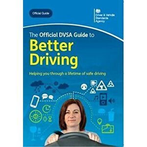 The official DVSA guide to better driving. 2015 ed., updated October 2020, Paperback - Driver and Vehicle Standards Agency imagine