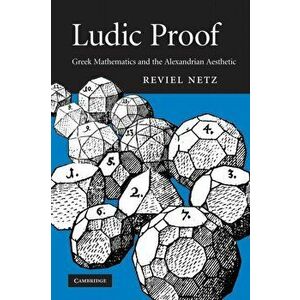 Ludic Proof. Greek Mathematics and the Alexandrian Aesthetic, Paperback - *** imagine