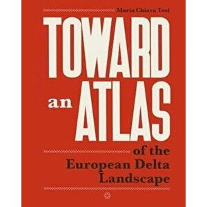 Toward an Atlas, Paperback - Maria Chiara Tosi imagine