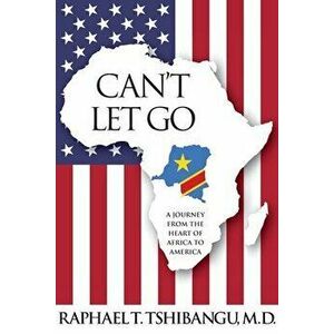 Can't Let Go, Paperback - Raphael Tshibangu imagine
