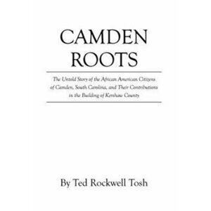 Camden Roots, Hardcover - Ted Rockwell Tosh imagine