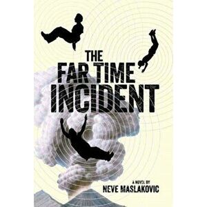 The Far Time Incident, Paperback - Neve Maslakovic imagine