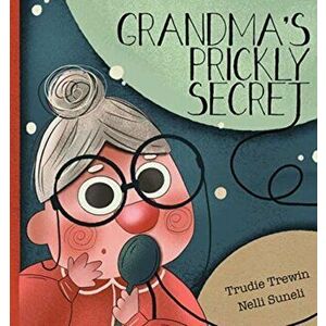 Grandma's Prickly Secret, Hardback - Trudie Trewin imagine
