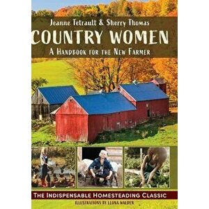 Country Women: A Handbook for the New Farmer, Hardcover - Sherry Thomas imagine