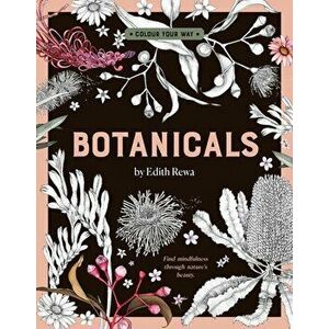 Botanicals by Edith Rewa. A Colouring Book, First Edition, Paperback, Paperback - Edith Rewa imagine