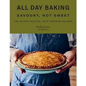 All Day Baking: Savoury, Not Sweet, Hardcover - Pippa James imagine