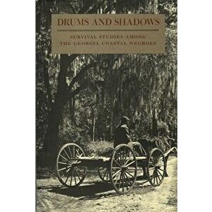 Drums and Shadows: Survival Studies Among the Georgia Coastal Negroes, Paperback - Writers Project Georgia imagine
