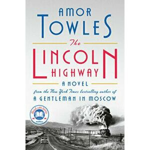 The Lincoln Highway, Hardcover - Amor Towles imagine