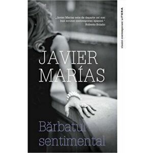 Barbatul sentimental - Javier Marias imagine