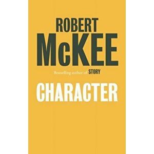 Character. The Art of Role and Cast Design for Page, Stage and Screen, Hardback - Robert McKee imagine
