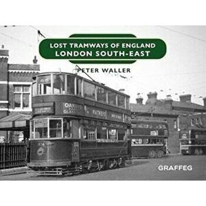 Lost Tramways of England: London South East, Hardback - Peter Waller imagine
