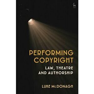 Performing Copyright. Law, Theatre and Authorship, Hardback - *** imagine