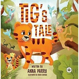 Tig's Tale, Paperback - Anna Parry imagine
