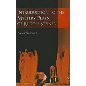 Introduction to the Mystery Plays of Rudolf Steiner, Paperback - Eileen Hutchins imagine