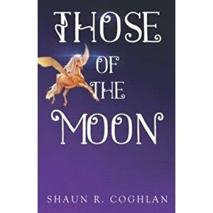 Those of the Moon, Paperback - Shaun R. Coghlan imagine