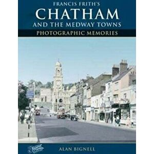 Chatham & the Medway Towns. Paperback ed., Paperback - Alan Bignell imagine