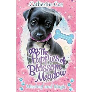 Mischief and Magic (Puppies of Blossom Meadow #2), Paperback - Catherine Coe imagine