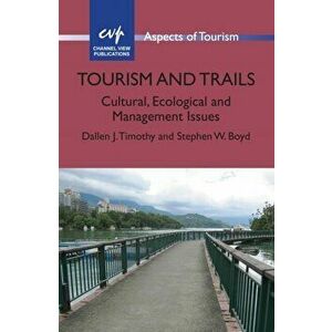 Tourism and Trails. Cultural, Ecological and Management Issues, Paperback - Stephen W. Boyd imagine