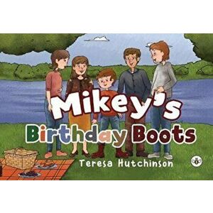 Mikey's Birthday Boots, Paperback - Teresa Hutchinson imagine
