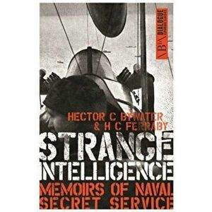 Strange Intelligence. Memoirs of Naval Secret Service, Paperback - Hector C. Bywater imagine