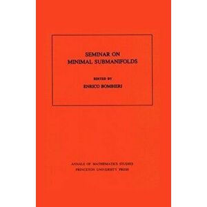 Seminar On Minimal Submanifolds. (AM-103), Volume 103, Paperback - *** imagine