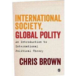 International Society, Global Polity. An Introduction to International Political Theory, Paperback - Chris Brown imagine