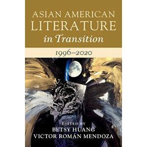 Asian American Literature in Transition, 1996-2020: Volume 4, Hardcover - Betsy Huang imagine