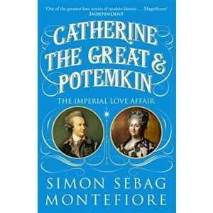 Catherine the Great and Potemkin. The Imperial Love Affair, Paperback - Simon Sebag Montefiore imagine