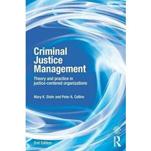 Criminal Justice Management, 2nd ed.. Theory and Practice in Justice-Centered Organizations, Paperback - *** imagine
