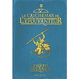 Wardstone Chronicles 7/Le Cauchemar De L'Epouvanteur, Paperback - Mr Joseph Delaney imagine