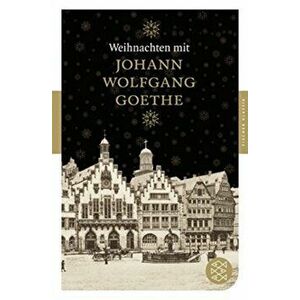 Weihnachten mit Johann Wolfgang Goethe, Paperback - J W von Goethe imagine
