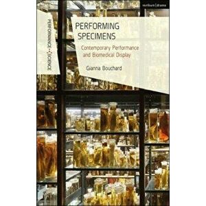Performing Specimens. Contemporary Performance And Biomedical Display, Paperback - *** imagine
