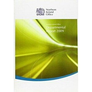 Northern Ireland Office 2009 Departmental Report, Paperback - Great Britain: Northern Ireland Office imagine