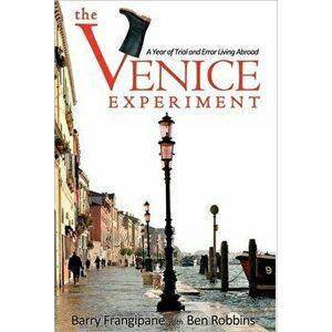 The Venice Experiment. A Year of Trial and Error Living Abroad, Hardback - Ben Robbins imagine